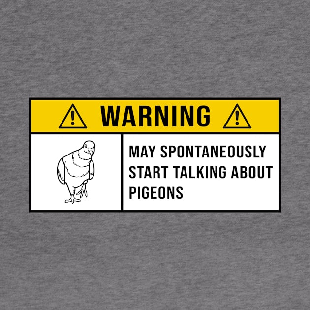 Warning May Spontaneously Start Talking About Pigeons - Gift for Pigeon Lovers by MetalHoneyDesigns